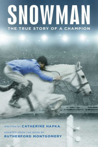 Title: Snowman: The True Story of a Champion, Author: Catherine Hapka