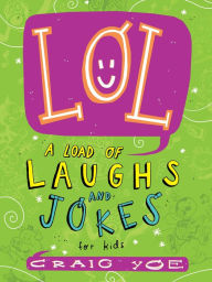 Title: LOL: A Load of Laughs and Jokes for Kids, Author: Craig Yoe