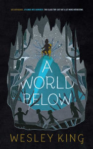 Title: A World Below, Author: Wesley King
