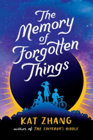 Title: The Memory of Forgotten Things, Author: Kat Zhang