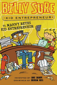 Title: Billy Sure Kid Entrepreneur vs. Manny Reyes Kid Entrepreneur (Billy Sure Kid Entrepreneur Series #11), Author: Luke Sharpe