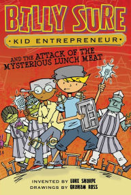Title: Billy Sure Kid Entrepreneur and the Attack of the Mysterious Lunch Meat (Billy Sure Kid Entrepreneur Series #12), Author: Luke Sharpe