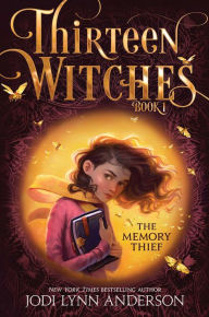 Title: The Memory Thief (Thirteen Witches Series #1), Author: Jodi Lynn Anderson