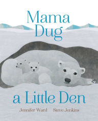 Title: Mama Dug a Little Den, Author: Jennifer Ward