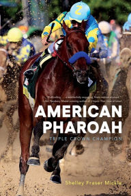 Title: American Pharoah: Triple Crown Champion, Author: Shelley Fraser Mickle