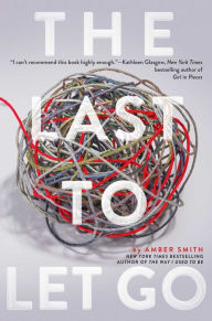 Title: The Last to Let Go, Author: Amber Smith