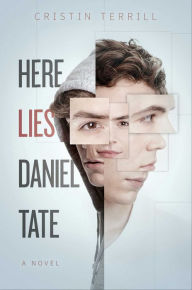 Title: Here Lies Daniel Tate: A Novel, Author: Cristin Terrill