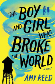 Free ebooks download best sellers The Boy and Girl Who Broke the World by Amy Reed 9781481481762 ePub MOBI FB2 in English