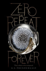 Title: Zero Repeat Forever (Nahx Invasions Series #1), Author: G. S. Prendergast