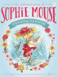 Title: It's Raining, It's Pouring (Adventures of Sophie Mouse Series #10), Author: Poppy Green