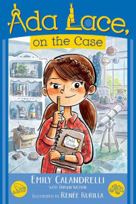 Title: Ada Lace, on the Case (Ada Lace Adventure #1), Author: Emily Calandrelli