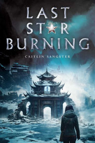 Title: Last Star Burning, Author: Caitlin Sangster