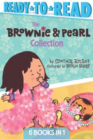 Title: The Brownie & Pearl Collection: Brownie & Pearl Step Out; Brownie & Pearl Get Dolled Up; Brownie & Pearl Grab a Bite; Brownie & Pearl See the Sights; Brownie & Pearl Go For a Spin; Brownie & Pearl Hit the Hay, Author: Cynthia Rylant