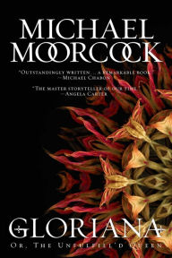 Title: Gloriana: Or, The Unfulfill'd Queen, Author: Michael Moorcock
