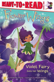 Title: Violet Fairy Gets Her Wings: Ready-to-Read Level 1 (with audio recording), Author: Elizabeth Dennis