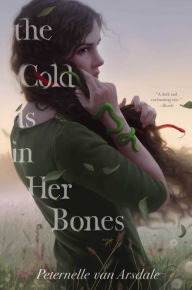 Title: The Cold Is in Her Bones, Author: Peternelle van Arsdale