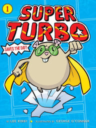 Title: Super Turbo Saves the Day!, Author: Lee Kirby