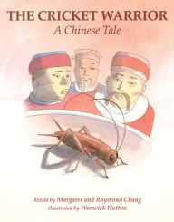 Title: The Cricket Warrior: A Chinese Tale, Author: Margaret Chang