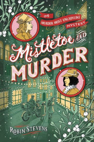 Title: Mistletoe and Murder (Wells & Wong Series), Author: Robin Stevens