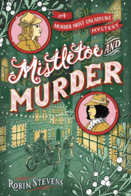 Title: Mistletoe and Murder, Author: Robin Stevens