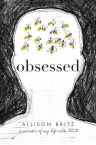 Title: Obsessed: A Memoir of My Life with OCD, Author: Allison Britz