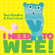 Title: I Need to Wee!, Author: Sue Hendra