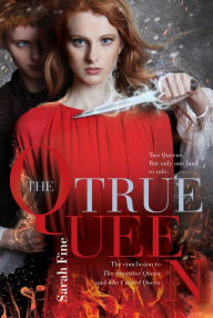 Title: The True Queen, Author: Sarah Fine