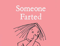 Title: Someone Farted, Author: Bruce Eric Kaplan