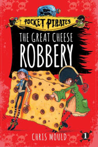 Title: The Great Cheese Robbery, Author: Chris Mould