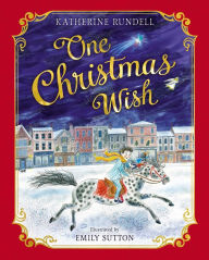 Title: One Christmas Wish, Author: Katherine Rundell