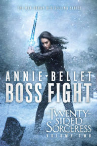 Title: Boss Fight: The Twenty-Sided Sorceress, Volume Two, Author: Annie Bellet