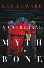 A Cathedral of Myth and Bone: Stories