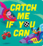 Catch Me If You Can