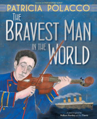 Title: The Bravest Man in the World, Author: Patricia Polacco