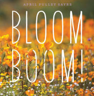 Title: Bloom Boom!, Author: April Pulley Sayre