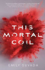 This Mortal Coil (Mortal Coil Series #1)