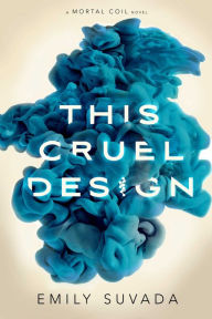 Title: This Cruel Design, Author: Emily Suvada