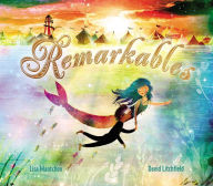 Title: Remarkables, Author: Lisa Mantchev