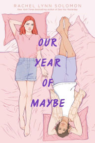 Title: Our Year of Maybe, Author: Rachel Lynn Solomon