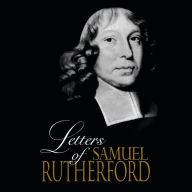 Title: The Letters of Samuel Rutherford, Author: Samuel Rutherford