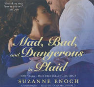 Title: Mad, Bad, and Dangerous in Plaid (Scandalous Highlanders Series #3), Author: Suzanne Enoch