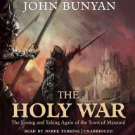 Title: The Holy War: The Losing and Taking Again of the Town of Mansoul, Author: John Bunyan