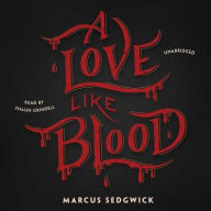 Title: A Love Like Blood, Author: Marcus Sedgwick