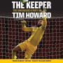 The Keeper, Young Readers' Edition: The Unguarded Story of Tim Howard