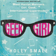 Title: Geek Girl (Geek Girl Series #1), Author: Holly Smale