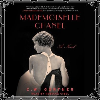 Title: Mademoiselle Chanel, Author: C W Gortner, Rebecca Gibel