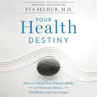 Title: Your Health Destiny: How to Unlock Your Natural Ability to Overcome Illness, Feel Better, and Live Longer, Author: Parthasarathy Mukherjee