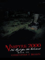 Title: VAMPYRE 2000: No Rest for the Wicked: Book III, Author: Christopher F. Benson