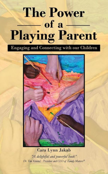 The Power of a Playing Parent: Engaging and Connecting with our children