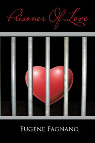 Title: Prisoner Of Love, Author: Eugene Fagnano